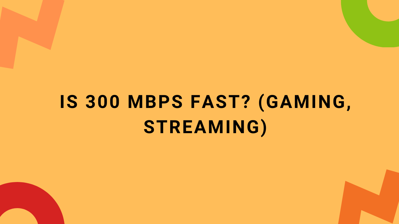 Is 300 Mbps Fast